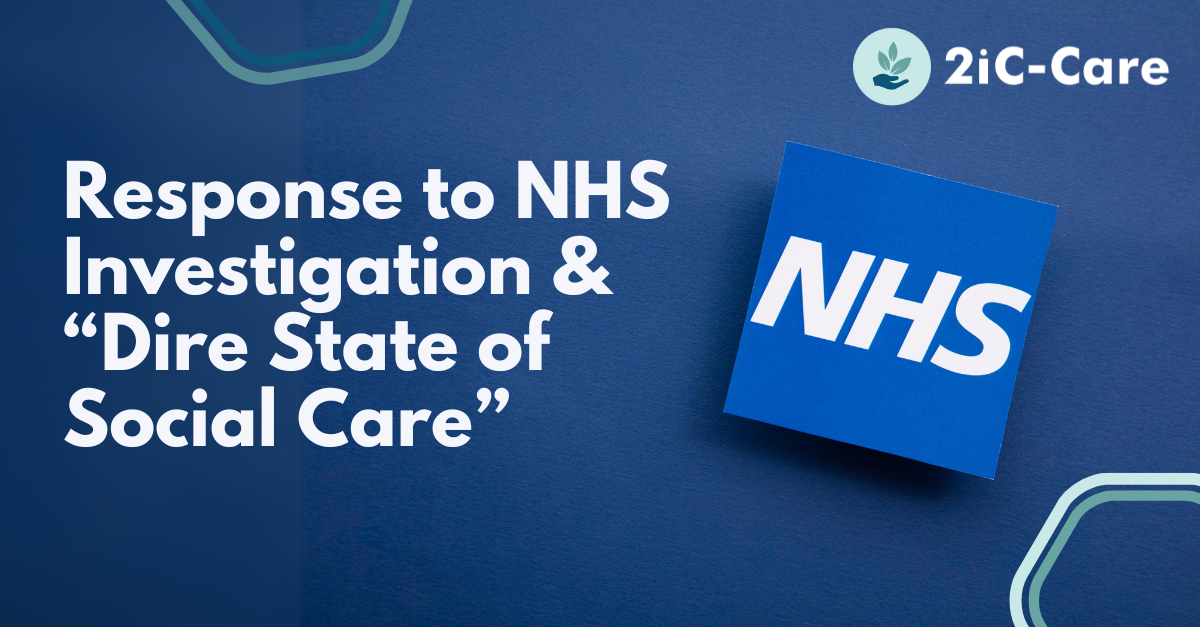 Response to NHS Investigation & “Dire State of Social Care”