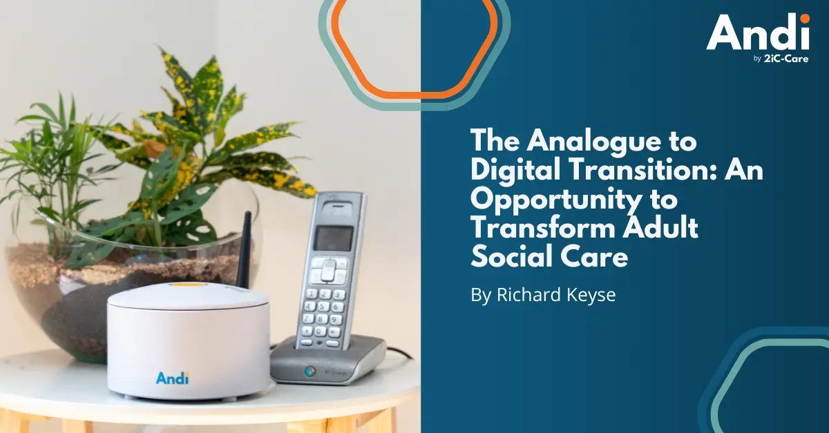 The Analogue to Digital Transition: An Opportunity to Transform Adult Social Care